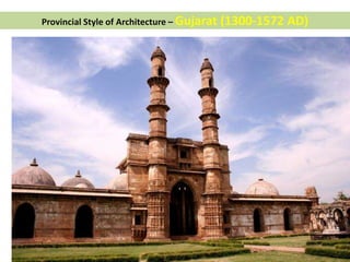 Provincial Style of Architecture – Gujarat (1300-1572 AD)
 