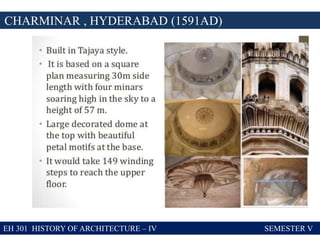 EH 301 HISTORY OF ARCHITECTURE – IV SEMESTER V
CHARMINAR , HYDERABAD (1591AD)
 