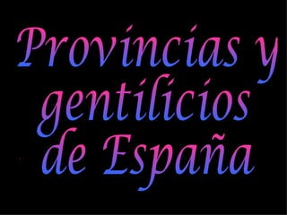 Provincias y gentilicios  de España 