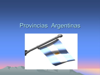 Provincias  Argentinas 