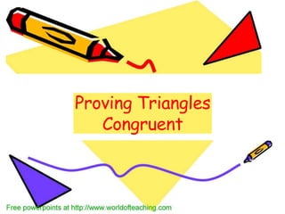 Proving Triangles
Congruent
 