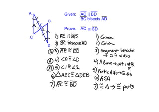 A           Given:   AC || BD
        B
                     BC bisects AD
    E
            Prove:  AC ≅ BD 

C

        D
 