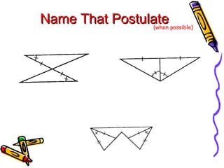 (when possible)
Name That PostulateName That Postulate
 