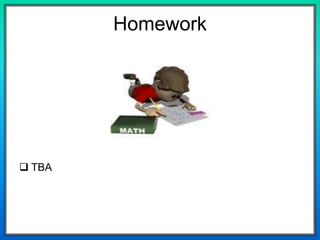 Homework
 TBA
 