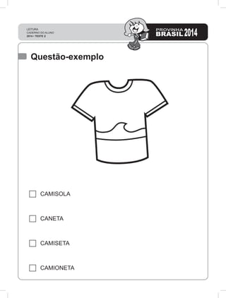 Questão-exemplo
CAMISOLA
CANETA
CAMISETA
CAMIONETA
 