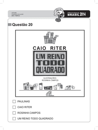 Questão 20
PAULINAS
CAIO RITER
ROSINHA CAMPOS
UM REINO TODO QUADRADO
 