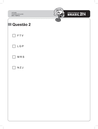 F T V
L G P
M R S
N Z J
Questão 2
 