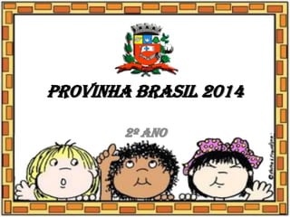 Provinha Brasil 2014
2º ano
 