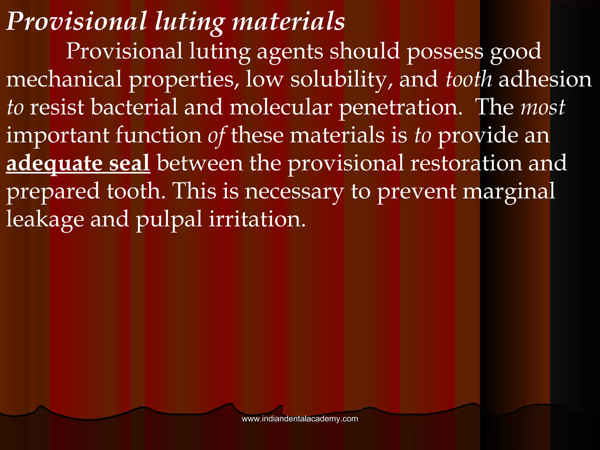 Pulpal response
Dental pulp inflammation can be caused by either
thermal or chemical insult resulting from materials used
to produce direct provisional restorations.
Hypersensitivity
Hypersensitivity from provisional materials has
been reported but appears to be rare.
www.indiandentalacademy.comwww.indiandentalacademy.com
 