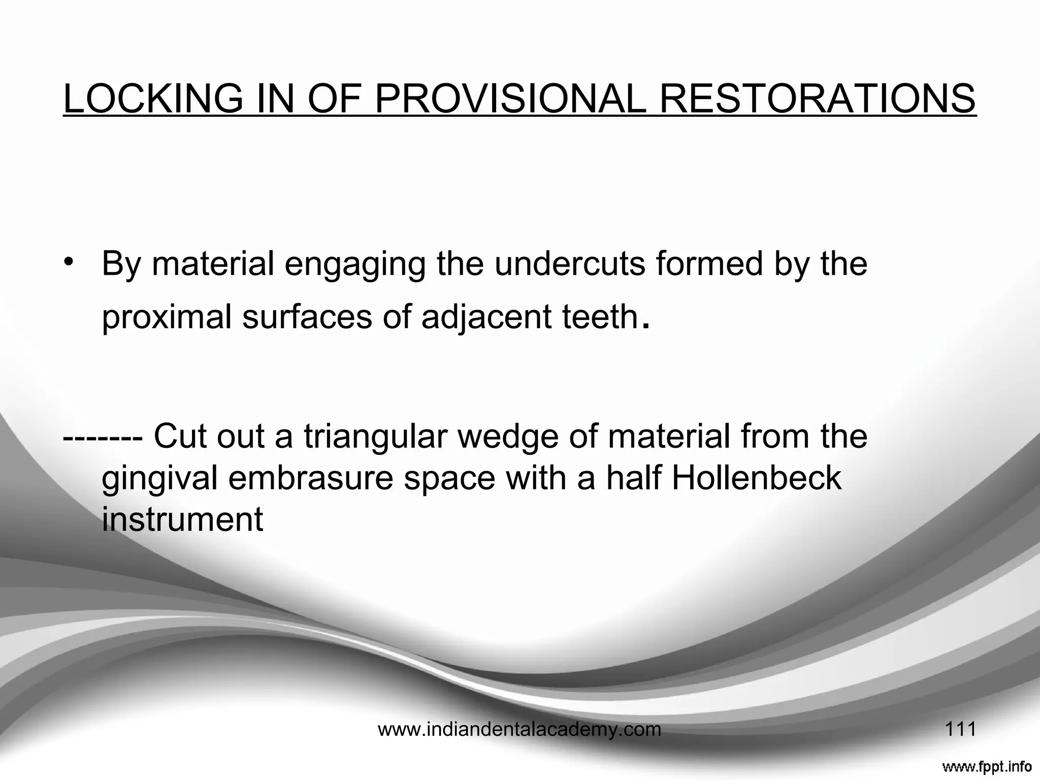 GROSS OCCLUSAL ERRORS, AIR BLOWS AND
VOIDS
• May occur for two reasons:
1. Fins of interproximal impression material being displaced
and sandwiched between the impression and the
occlusal surface — trim away any suspect areas from
the inside of the impression with a scalpel or scissors
before reseating
2. Hydrostatic pressure built up within the unset resin
during reseating of the impression matrix — consider
cutting escape vents cut from the crown margin to the
periphery of the impression with a large excavator.
3. Avoid voids by syringing material directly onto
preparations. ensuring the tip is always in the resin, to
prevent the incorporation of air. 111www.indiandentalacademy.com
 