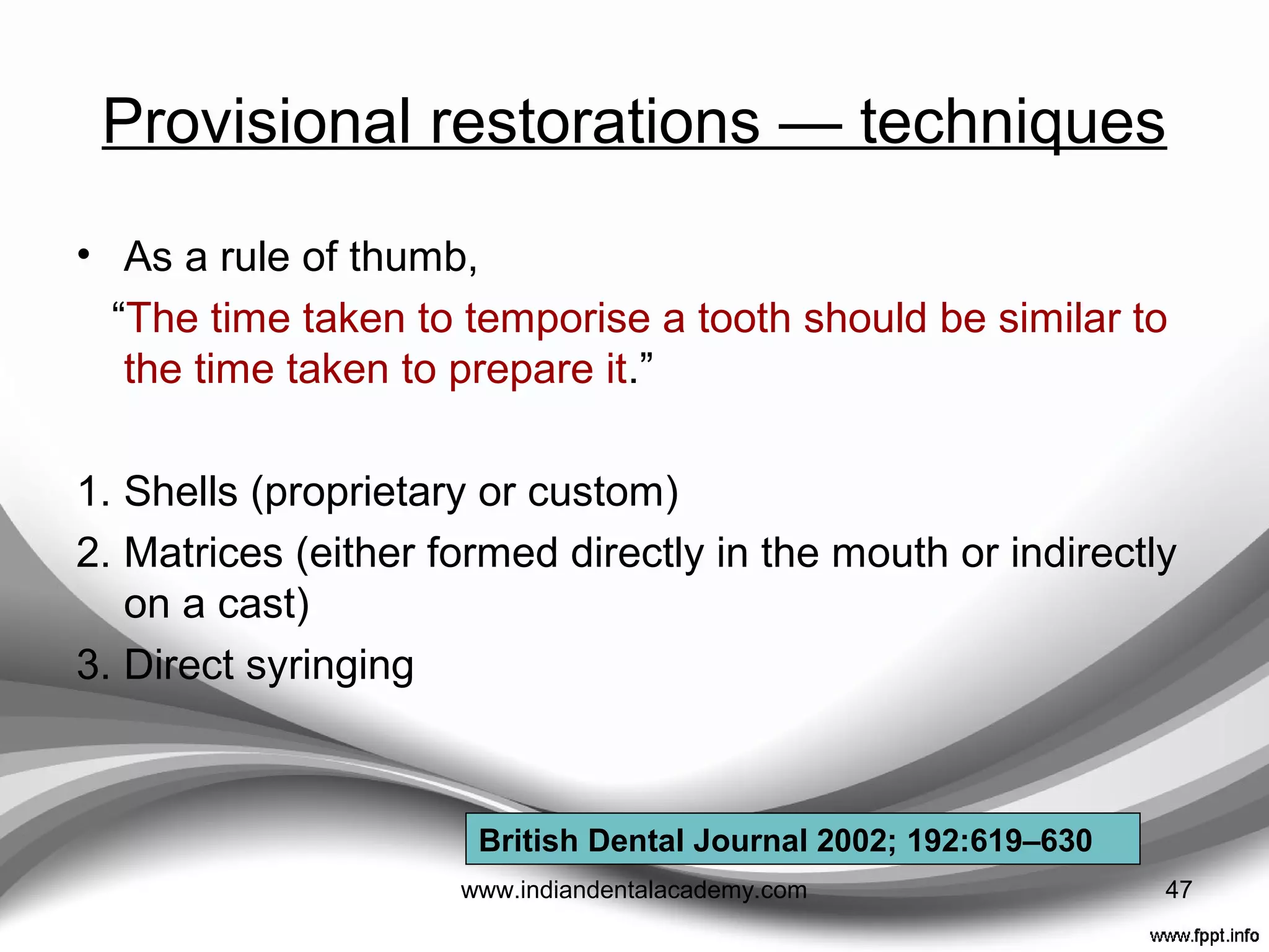 techniques
47www.indiandentalacademy.com
 