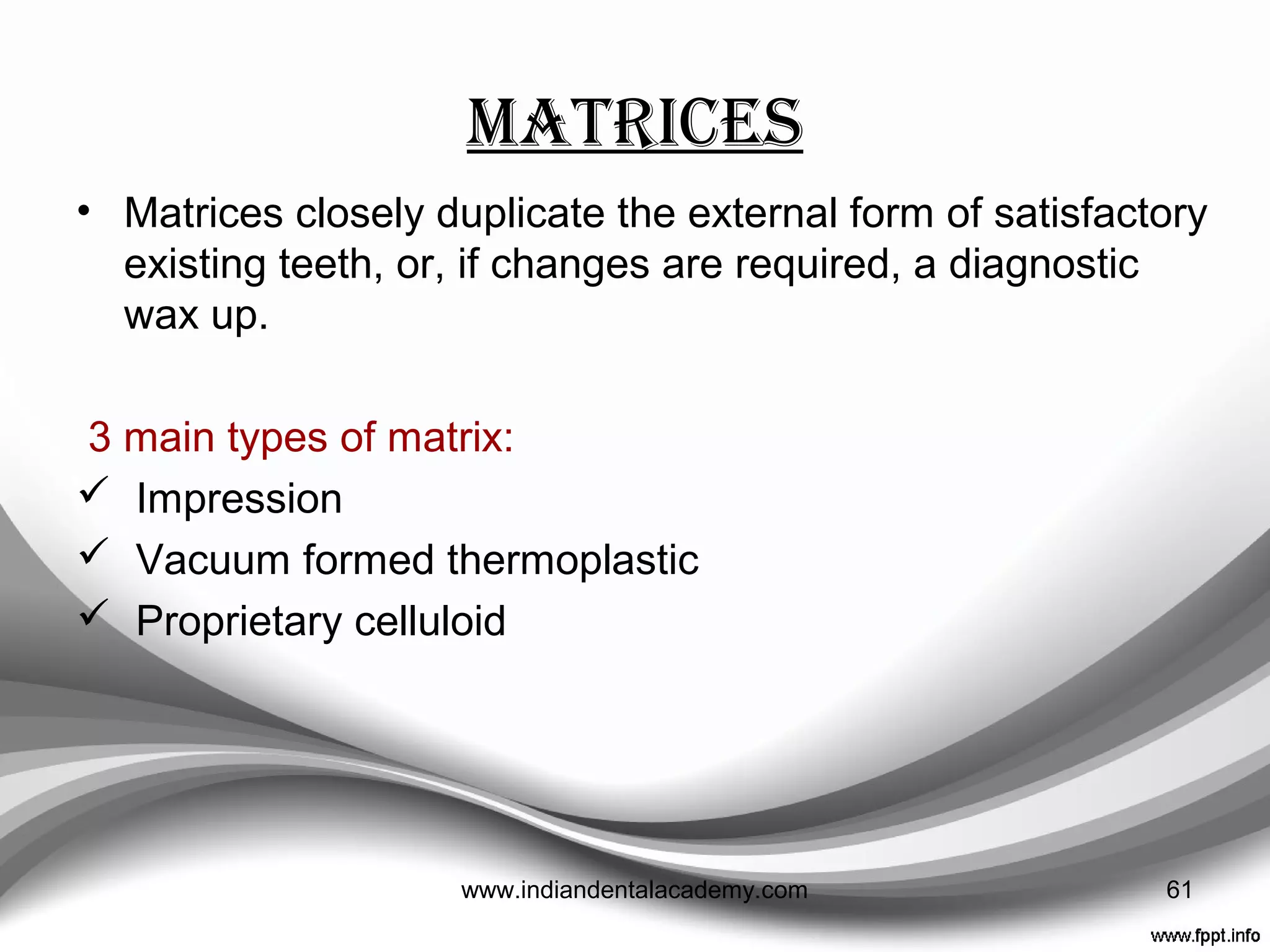 MILL CROWNS
• A pre-preparation matrix is fabricated
• First cut minimal crown preparations on a stone cast.
• A pre-preparation matrix is then filled with poly-methyl
methacrylate and placed over the preparations.
• The trimmed and adjusted provisional crowns are again
relined in the mouth.
61www.indiandentalacademy.com
 