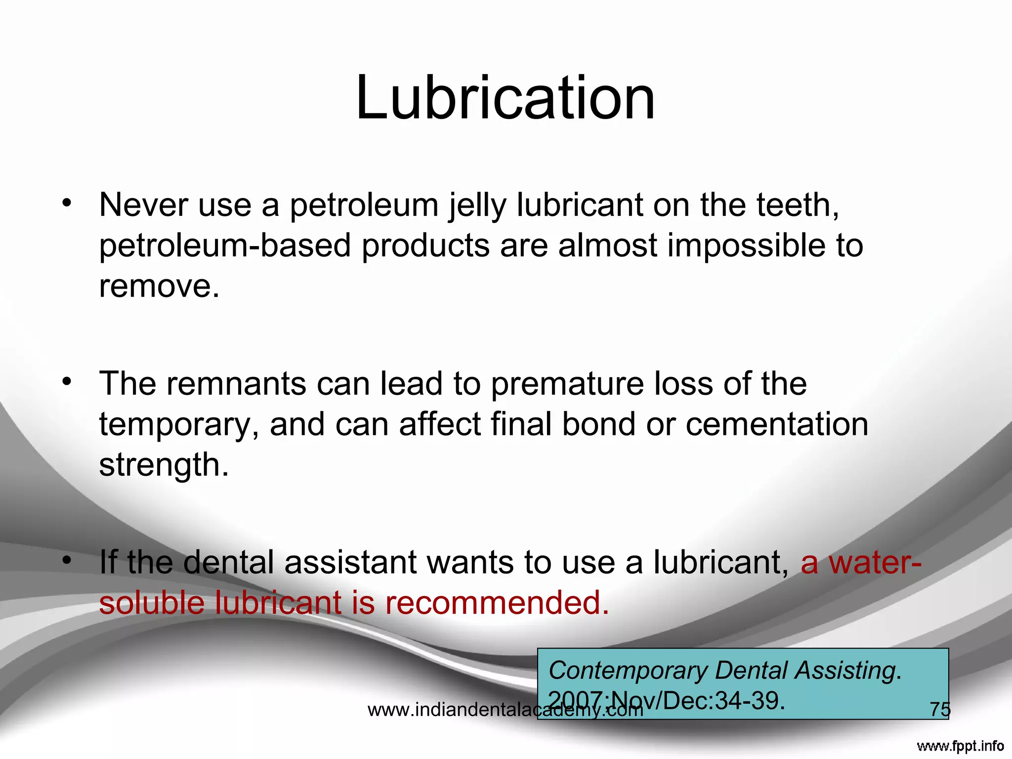 • Crispin et al ---- Evaluated marginal accuracy with
direct and indirect techniques.
• They reported that indirect fabrication provided
signiﬁcant improvements in marginal ﬁt relative to direct
methods when methyl and vinyl ethyl methacrylate
resins are used. They demonstrated that the marginal ﬁt
of Polymethyl methacrylate restorations could be
improved by up to 70% with an indirect technique.
J Prosthet Dent 1980;44:283-90.
75www.indiandentalacademy.com
 