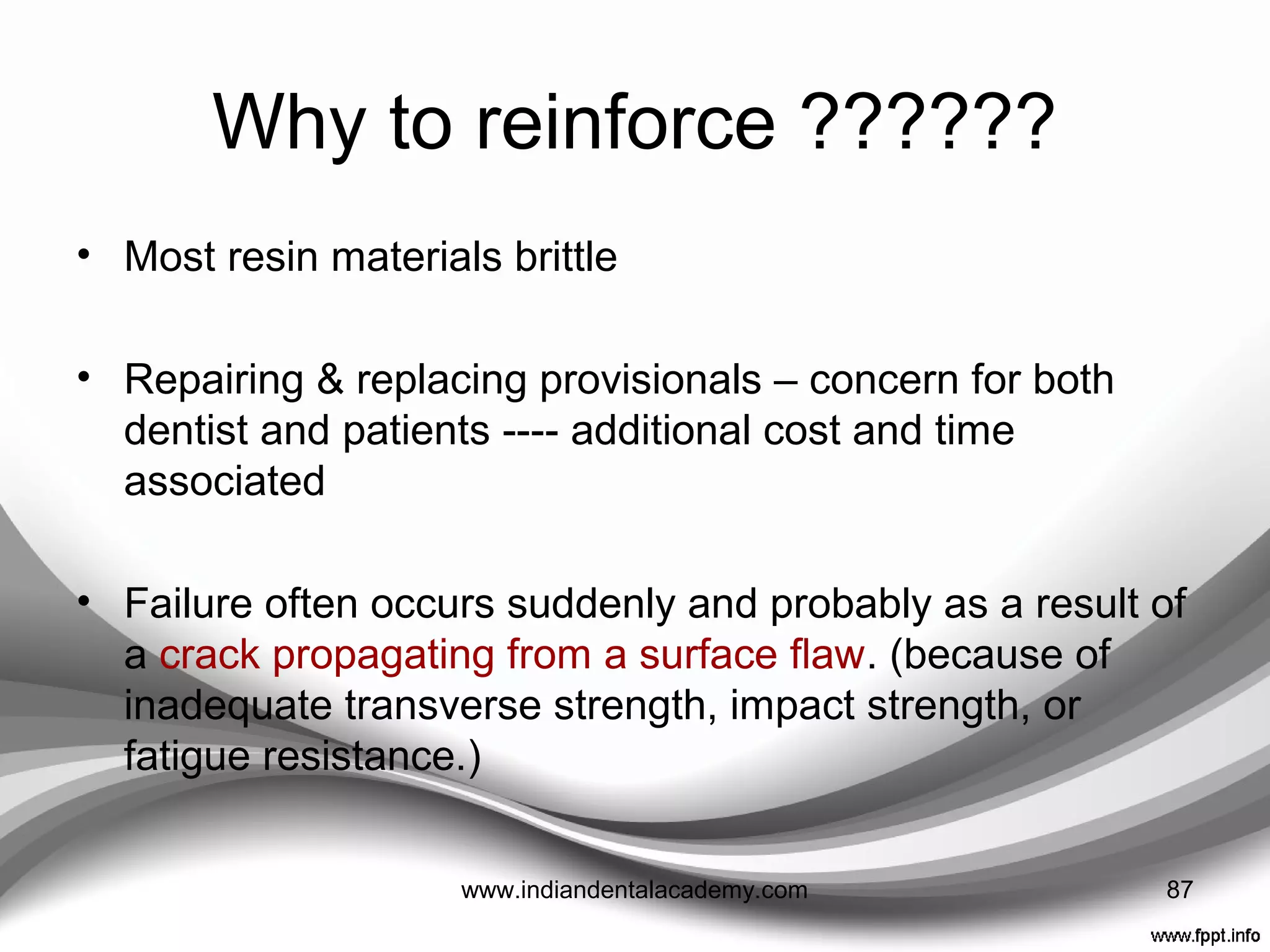 reinforcement of
proVisional restorations
87www.indiandentalacademy.com
 