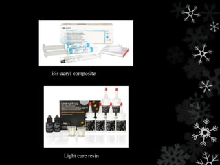 Bis-acryl composite
Light cure resin
 