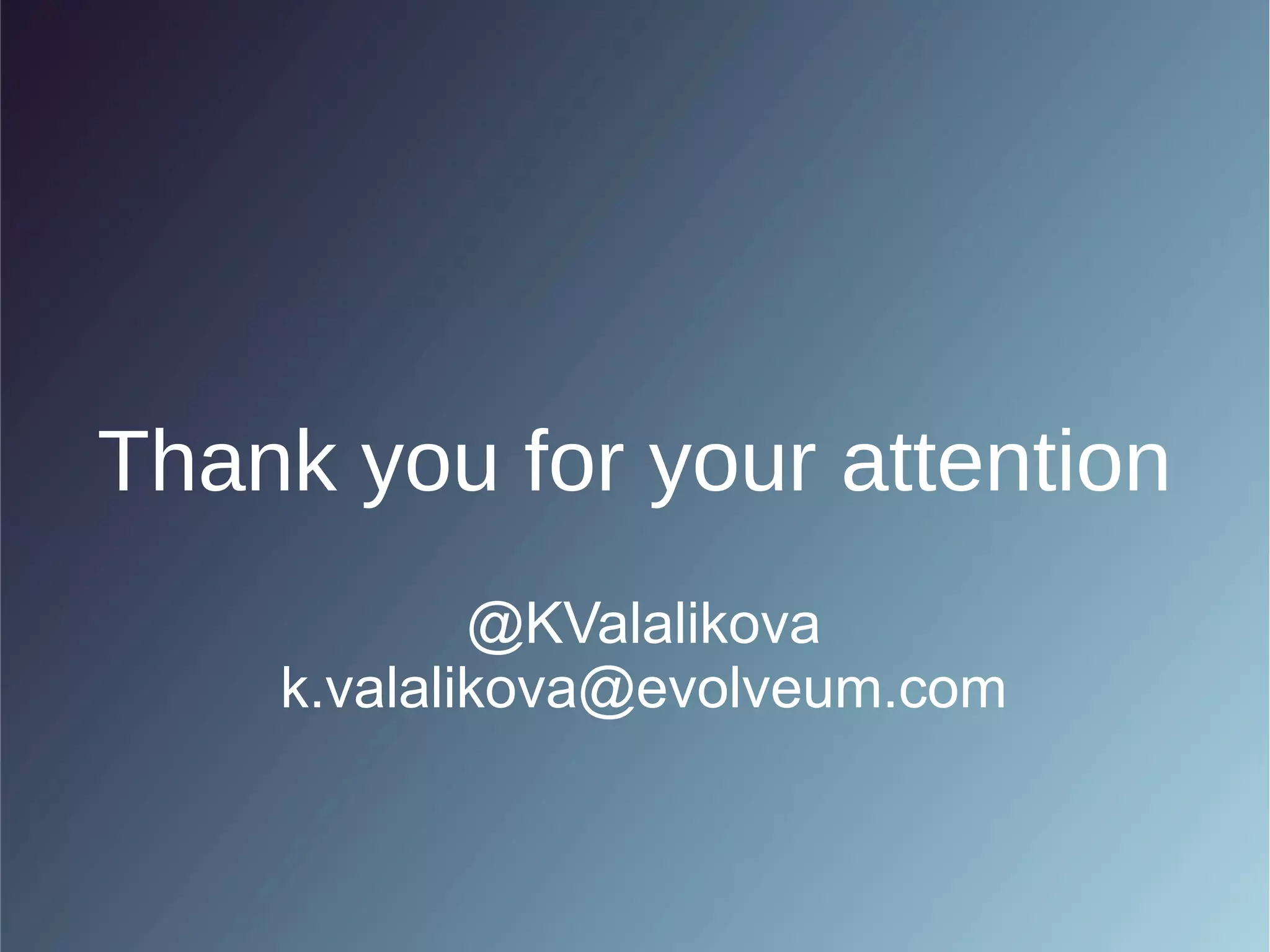Thank you for your attention
@KValalikova
k.valalikova@evolveum.com
 