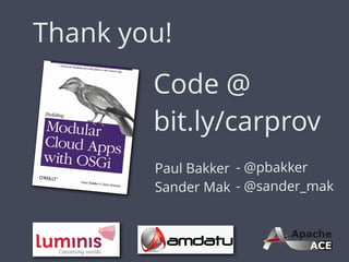 Thank you!
Paul Bakker
Sander Mak
- @pbakker
- @sander_mak
Code @
bit.ly/carprov
 