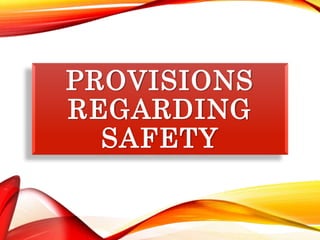 PROVISIONS
REGARDING
SAFETY
 