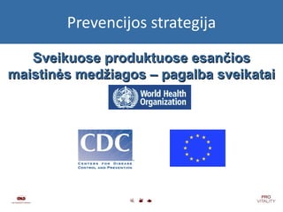 Prevencijos strategija Sveikuose produktuose esančios maistinės medžiagos – pagalba sveikatai 