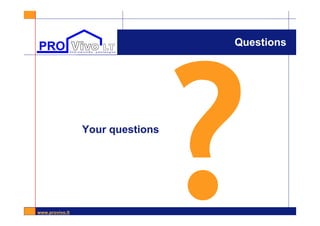 www.provivo.lt
?Your questions
Questions
 