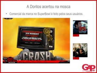 A Doritos acertou na mosca Comercial da marca no SuperBowl é feito pelos seus usuários. 8 