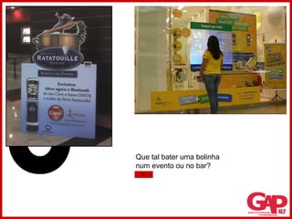 8 Que tal bater uma bolinha  num evento ou no bar? 