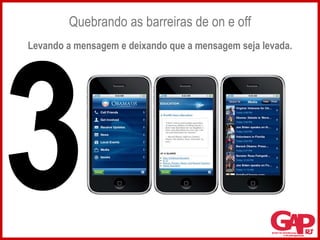 Quebrando as barreiras de on e off Levando a mensagem e deixando que a mensagem seja levada. 3 