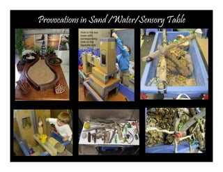 Provocations in Sand /Water/Sensory Table 
 