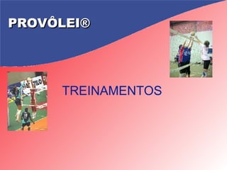 TREINAMENTOS PROVÔLEI® 