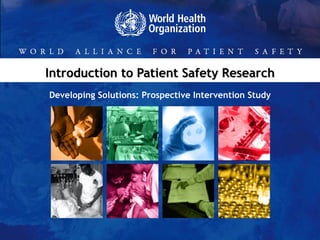 Introduction to Patient Safety Research Developing Solutions: Prospective Intervention Study 