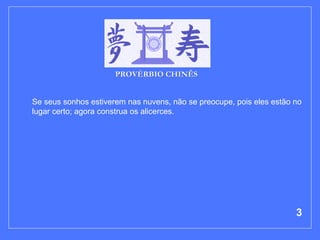 Se seus sonhos estiverem nas nuvens, não se preocupe, pois eles estão no lugar certo; agora construa os alicerces.  