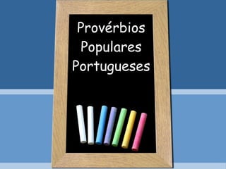 Provérbios Populares Portugueses 