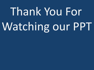Thank You For
Watching our PPT
 