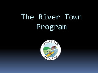 The River Town Program  