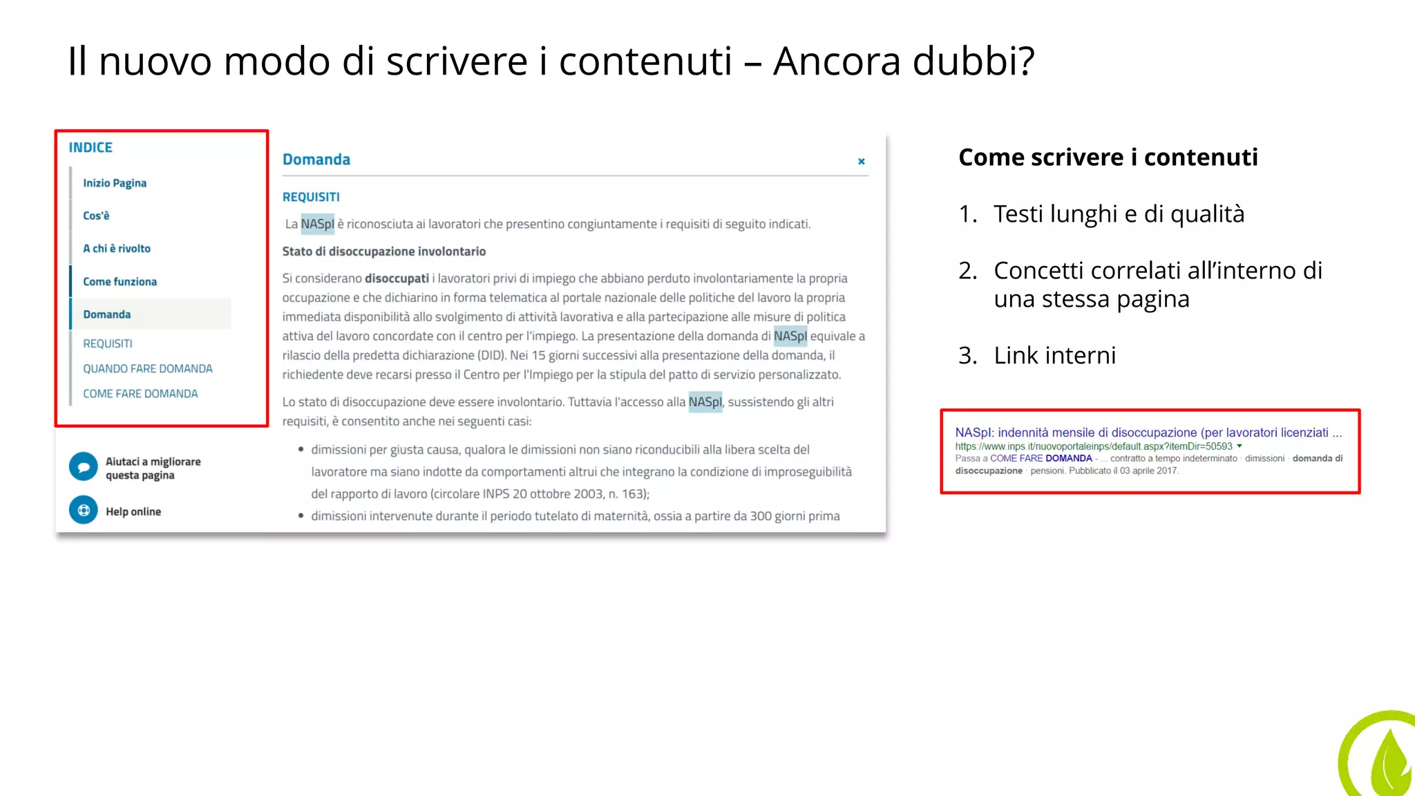 Come scrivere i contenuti
1. Testi lunghi e di qualità
2. Concetti correlati all’interno di
una stessa pagina
3. Link interni
Il nuovo modo di scrivere i contenuti – Ancora dubbi?
 