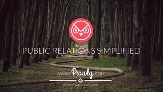 PUBLIC RELATIONS SIMPLIFIED
PROUDLY MADE IN POLAND
WWW. .COM
 