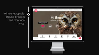 All in one app with
ground-breaking
and emotional
design

 