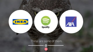 These are some of them.
 