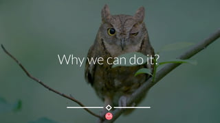Why we can do it? 
 