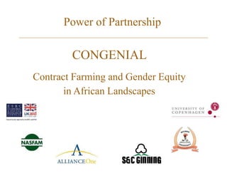 Power of Partnership
CONGENIAL
Contract Farming and Gender Equity
in African Landscapes
 