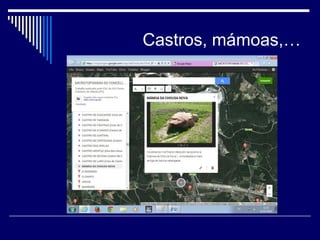 Castros, mámoas,… 
 