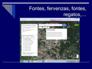 Fontes, fervenzas, fontes, 
regatos,… 
 