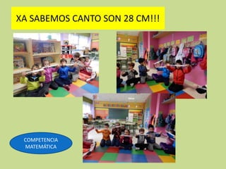 XA SABEMOS CANTO SON 28 CM!!!
COMPETENCIA
MATEMÁTICA
 