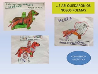 …E ASÍ QUEDARON OS
NOSOS POEMAS
COMPETENCIA
LINGÜÍSTICA
 