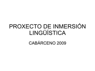 PROXECTO DE INMERSIÓN LINGÜÍSTICA CABÁRCENO 2009 