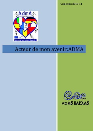 Comenius 2010-12




Acteur de mon avenir:ADMA
 