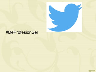 #DeProfesionSer
 
