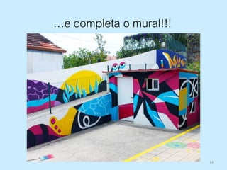 14
…e completa o mural!!!
 