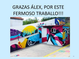 26
GRAZAS ÁLEX, POR ESTE
FERMOSO TRABALLO!!!
 