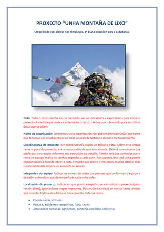PROXECTO “UNHA MONTAÑA DE LIXO”
Creación de eco-aldeas nos Himalayas. 2º ESO. Educación para a Cidadanía.
Nota: Todo o tex...